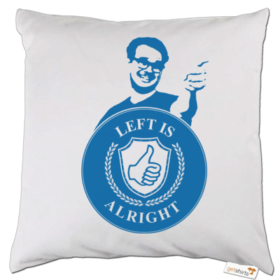 Motiv: Kissen - Left is alright - bestimme auf Wunsch Details wie Produkt, Grösse, Farbe und Position selbst ! Motiv: Kissen - Left is alright