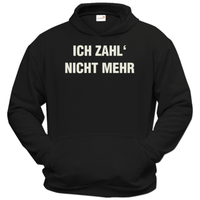 Motiv: Hoodie Classic - ich zahl nicht mehr - bestimme auf Wunsch Details wie Produkt, Grösse, Farbe und Position selbst ! Motiv: Hoodie Classic - ich zahl nicht mehr