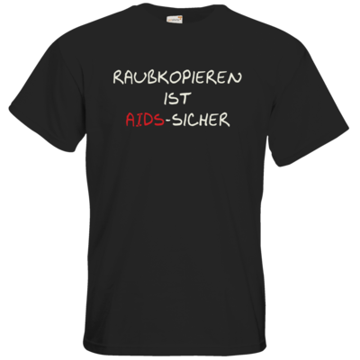 Motiv: T-Shirt Premium FAIR WEAR - Raubkopieren ist AIDS sicher - bestimme auf Wunsch Details wie Produkt, Grösse, Farbe und Position selbst ! Motiv: T-Shirt Premium FAIR WEAR - Raubkopieren ist AIDS sicher