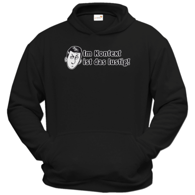 Motiv: Hoodie Classic - Im Kontext ist das lustig - bestimme auf Wunsch Details wie Produkt, Grösse, Farbe und Position selbst ! Motiv: Hoodie Classic - Im Kontext ist das lustig