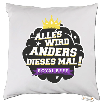 Motiv: Kissen - Royal Beef - Alles wird anders... - bestimme auf Wunsch Details wie Produkt, Grösse, Farbe und Position selbst ! Motiv: Kissen - Royal Beef - Alles wird anders...