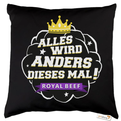 Motiv: Kissen Baumwolle - Royal Beef - Alles wird anders... - bestimme auf Wunsch Details wie Produkt, Grösse, Farbe und Position selbst ! Motiv: Kissen Baumwolle - Royal Beef - Alles wird anders...