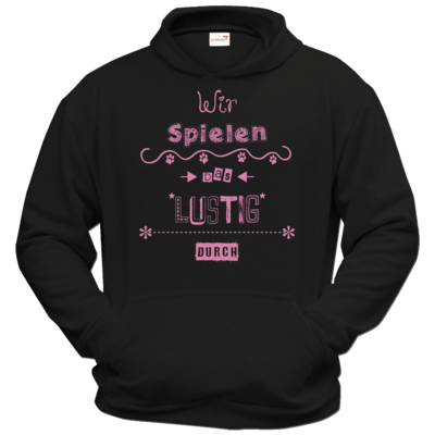 Motiv: Hoodie Classic - Wir spielen das lustig durch - bestimme auf Wunsch Details wie Produkt, Grösse, Farbe und Position selbst ! Motiv: Hoodie Classic - Wir spielen das lustig durch