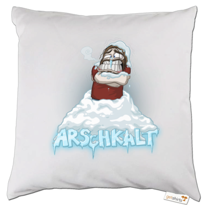 Motiv: Kissen - Arschkalt - bestimme auf Wunsch Details wie Produkt, Grösse, Farbe und Position selbst ! Motiv: Kissen - Arschkalt