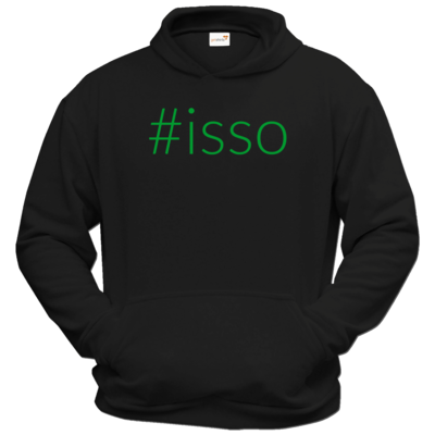 Motiv: Hoodie Classic - isso gruen - bestimme auf Wunsch Details wie Produkt, Grösse, Farbe und Position selbst ! Motiv: Hoodie Classic - isso gruen