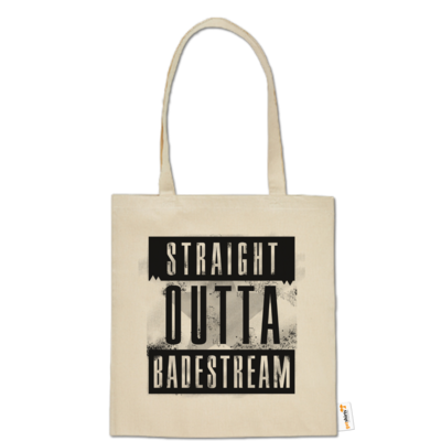 Motiv: Baumwolltasche - Straight Outta Badestream - bestimme auf Wunsch Details wie Produkt, Grösse, Farbe und Position selbst ! Motiv: Baumwolltasche - Straight Outta Badestream