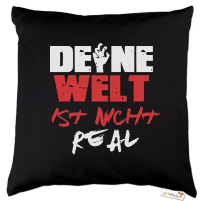 Motiv: Kissen Baumwolle - DeineWeltistnichtReal - bestimme auf Wunsch Details wie Produkt, Grösse, Farbe und Position selbst ! Motiv: Kissen Baumwolle - DeineWeltistnichtReal