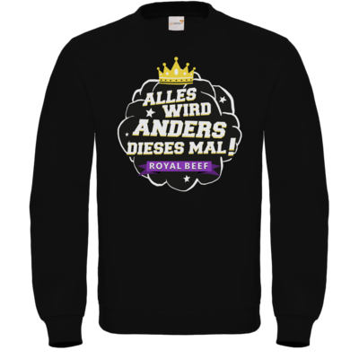 Motiv: Sweatshirt FAIR WEAR - Royal Beef - Alles wird anders... - bestimme auf Wunsch Details wie Produkt, Grösse, Farbe und Position selbst ! Motiv: Sweatshirt FAIR WEAR - Royal Beef - Alles wird anders...