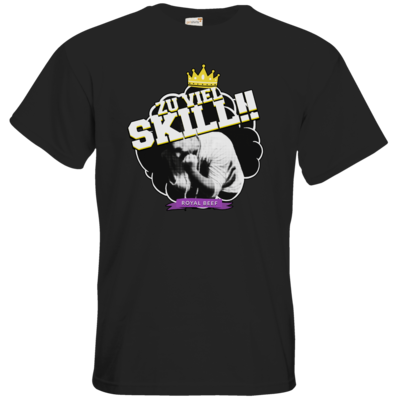 Motiv: T-Shirt Premium FAIR WEAR - Royal Beef - Zu viel Skill!! - bestimme auf Wunsch Details wie Produkt, Grösse, Farbe und Position selbst ! Motiv: T-Shirt Premium FAIR WEAR - Royal Beef - Zu viel Skill!!