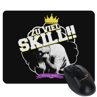 Motiv: Mousepad Textil - Royal Beef - Zu viel Skill!! - bestimme auf Wunsch Details wie Produkt, Grösse, Farbe und Position selbst ! Motiv: Mousepad Textil - Royal Beef - Zu viel Skill!!