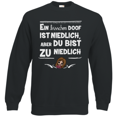 Motiv: Sweatshirt Classic - zu niedlich - bestimme auf Wunsch Details wie Produkt, Grösse, Farbe und Position selbst ! Motiv: Sweatshirt Classic - zu niedlich