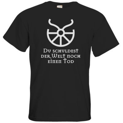 Motiv: T-Shirt Premium FAIR WEAR - Sprüche - Götter - Boron - Du schuldest der Welt noch einen Tod - bestimme auf Wunsch Details wie Produkt, Grösse, Farbe und Position selbst ! Motiv: T-Shirt Premium FAIR WEAR - Sprüche - Götter - Boron - Du schuldest der Welt noch einen Tod