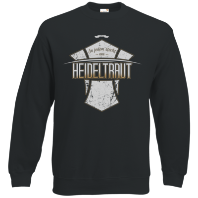 Motiv: Sweatshirt Classic - Heidelwurst Merch - Heideltraut - Slogan - bestimme auf Wunsch Details wie Produkt, Grösse, Farbe und Position selbst ! Motiv: Sweatshirt Classic - Heidelwurst Merch - Heideltraut - Slogan