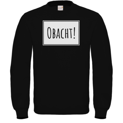 Motiv: Sweatshirt FAIR WEAR - Obacht - bestimme auf Wunsch Details wie Produkt, Grösse, Farbe und Position selbst ! Motiv: Sweatshirt FAIR WEAR - Obacht