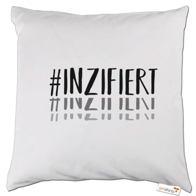 Motiv: Kissen - Inzifiert - bestimme auf Wunsch Details wie Produkt, Grösse, Farbe und Position selbst ! Motiv: Kissen - Inzifiert