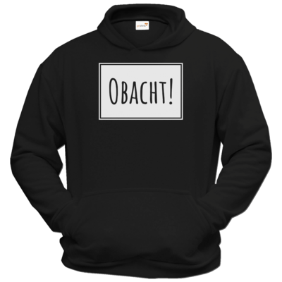 Motiv: Hoodie Classic - Obacht - bestimme auf Wunsch Details wie Produkt, Grösse, Farbe und Position selbst ! Motiv: Hoodie Classic - Obacht