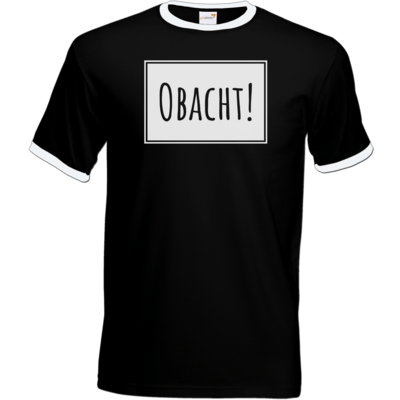Motiv: T-Shirt Ringer - Obacht - bestimme auf Wunsch Details wie Produkt, Grösse, Farbe und Position selbst ! Motiv: T-Shirt Ringer - Obacht