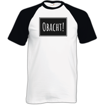 Motiv: TShirt Baseball - Obacht - bestimme auf Wunsch Details wie Produkt, Grösse, Farbe und Position selbst ! Motiv: TShirt Baseball - Obacht
