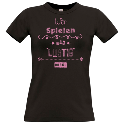 Motiv: T-Shirt Damen Premium FAIR WEAR - Wir spielen das lustig durch - bestimme auf Wunsch Details wie Produkt, Grösse, Farbe und Position selbst ! Motiv: T-Shirt Damen Premium FAIR WEAR - Wir spielen das lustig durch
