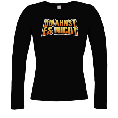Motiv: Longsleeve Damen FAIR WEAR - Rhoxy - Du ahnst es nicht - bestimme auf Wunsch Details wie Produkt, Grösse, Farbe und Position selbst ! Motiv: Longsleeve Damen FAIR WEAR - Rhoxy - Du ahnst es nicht