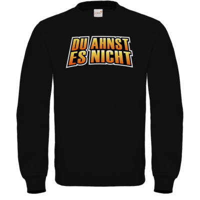 Motiv: Sweatshirt FAIR WEAR - Rhoxy - Du ahnst es nicht - bestimme auf Wunsch Details wie Produkt, Grösse, Farbe und Position selbst ! Motiv: Sweatshirt FAIR WEAR - Rhoxy - Du ahnst es nicht