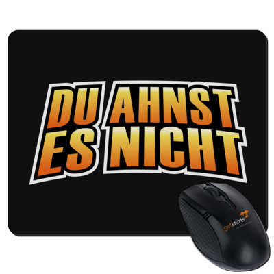 Motiv: Mousepad Textil - Rhoxy - Du ahnst es nicht - bestimme auf Wunsch Details wie Produkt, Grösse, Farbe und Position selbst ! Motiv: Mousepad Textil - Rhoxy - Du ahnst es nicht