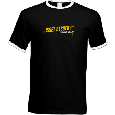 Motiv: T-Shirt Ringer - Walter Weiss - Isset besser - bestimme auf Wunsch Details wie Produkt, Grösse, Farbe und Position selbst ! Motiv: T-Shirt Ringer - Walter Weiss - Isset besser