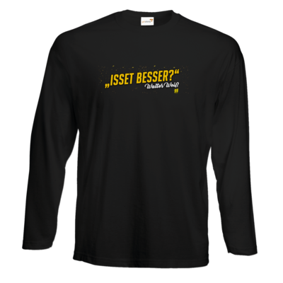 Motiv: Exact 190 Longsleeve FAIR WEAR - Walter Weiss - Isset besser - bestimme auf Wunsch Details wie Produkt, Grösse, Farbe und Position selbst ! Motiv: Exact 190 Longsleeve FAIR WEAR - Walter Weiss - Isset besser