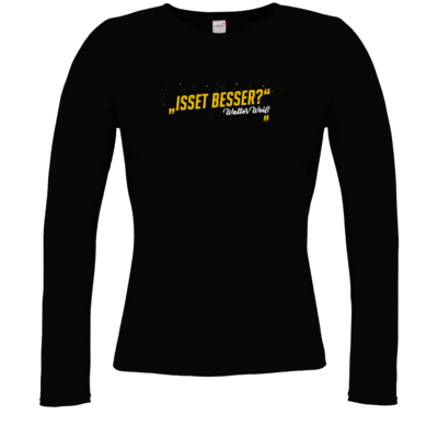 Motiv: Longsleeve Damen FAIR WEAR - Walter Weiss - Isset besser - bestimme auf Wunsch Details wie Produkt, Grösse, Farbe und Position selbst ! Motiv: Longsleeve Damen FAIR WEAR - Walter Weiss - Isset besser