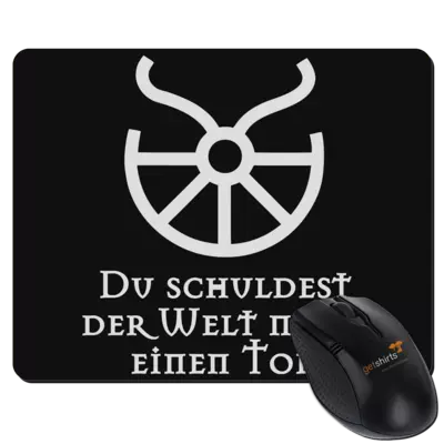 Motiv: Mousepad Textil - Sprüche - Götter - Boron - Du schuldest der Welt noch einen Tod - bestimme auf Wunsch Details wie Produkt, Grösse, Farbe und Position selbst ! Motiv: Mousepad Textil - Sprüche - Götter - Boron - Du schuldest der Welt noch einen Tod
