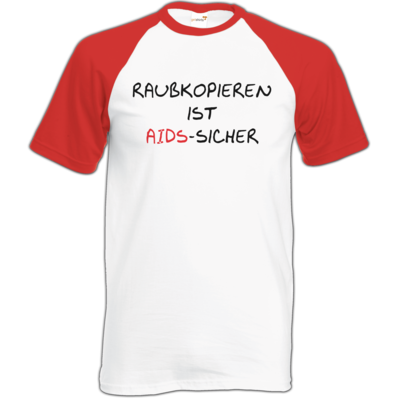Motiv: Baseball-T FAIR WEAR - Raubkopieren ist AIDS sicher - bestimme auf Wunsch Details wie Produkt, Grösse, Farbe und Position selbst ! Motiv: Baseball-T FAIR WEAR - Raubkopieren ist AIDS sicher