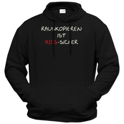 Motiv: Hoodie Premium FAIR WEAR - Raubkopieren ist AIDS sicher - bestimme auf Wunsch Details wie Produkt, Grösse, Farbe und Position selbst ! Motiv: Hoodie Premium FAIR WEAR - Raubkopieren ist AIDS sicher