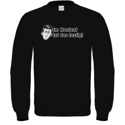 Motiv: Sweatshirt FAIR WEAR - Im Kontext ist das lustig - bestimme auf Wunsch Details wie Produkt, Grösse, Farbe und Position selbst ! Motiv: Sweatshirt FAIR WEAR - Im Kontext ist das lustig