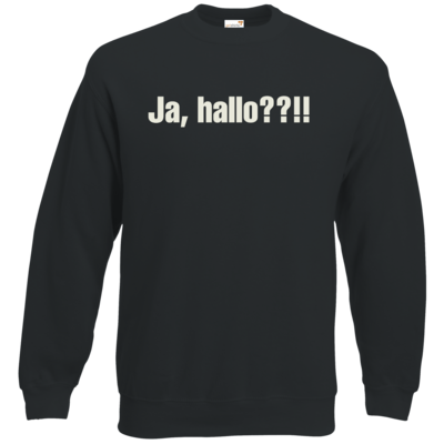 Motiv: Sweatshirt Classic - ja hallo - bestimme auf Wunsch Details wie Produkt, Grösse, Farbe und Position selbst ! Motiv: Sweatshirt Classic - ja hallo