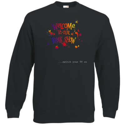 Motiv: Sweatshirt Classic - Freakshow - bestimme auf Wunsch Details wie Produkt, Grösse, Farbe und Position selbst ! Motiv: Sweatshirt Classic - Freakshow