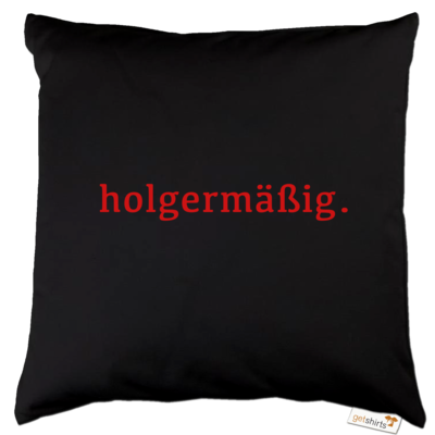 Motiv: Kissen Baumwolle - Holgermaessig - bestimme auf Wunsch Details wie Produkt, Grösse, Farbe und Position selbst ! Motiv: Kissen Baumwolle - Holgermaessig