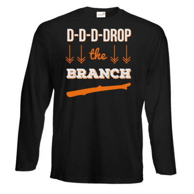 Motiv: Exact 190 Longsleeve FAIR WEAR - Drop the Branch - bestimme auf Wunsch Details wie Produkt, Grösse, Farbe und Position selbst ! Motiv: Exact 190 Longsleeve FAIR WEAR - Drop the Branch