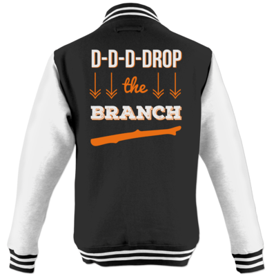 Motiv: College Jacke - Drop the Branch - bestimme auf Wunsch Details wie Produkt, Grösse, Farbe und Position selbst ! Motiv: College Jacke - Drop the Branch