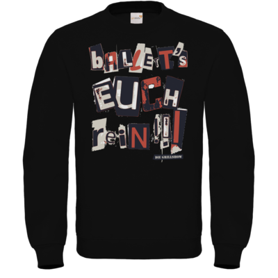 Motiv: Sweatshirt FAIR WEAR - Grillshow Ballerts euch rein - bestimme auf Wunsch Details wie Produkt, Grösse, Farbe und Position selbst ! Motiv: Sweatshirt FAIR WEAR - Grillshow Ballerts euch rein
