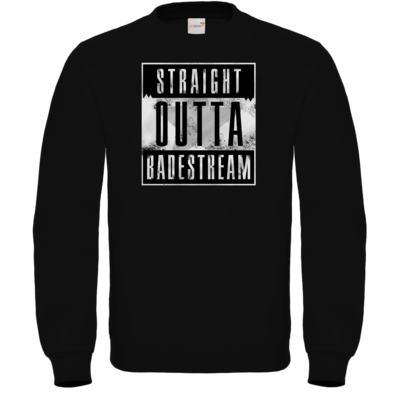 Motiv: Sweatshirt FAIR WEAR - Straight Outta Badestream - bestimme auf Wunsch Details wie Produkt, Grösse, Farbe und Position selbst ! Motiv: Sweatshirt FAIR WEAR - Straight Outta Badestream