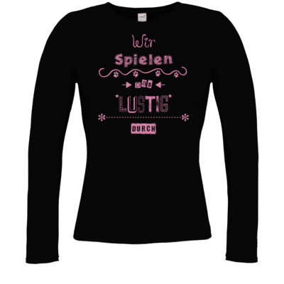 Motiv: Longsleeve Damen FAIR WEAR - Wir spielen das lustig durch - bestimme auf Wunsch Details wie Produkt, Grösse, Farbe und Position selbst ! Motiv: Longsleeve Damen FAIR WEAR - Wir spielen das lustig durch