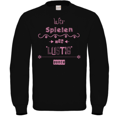 Motiv: Sweatshirt FAIR WEAR - Wir spielen das lustig durch - bestimme auf Wunsch Details wie Produkt, Grösse, Farbe und Position selbst ! Motiv: Sweatshirt FAIR WEAR - Wir spielen das lustig durch
