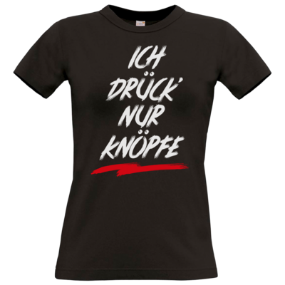 Motiv: T-Shirt Damen Premium FAIR WEAR - Ich drück nur Knöpfe - bestimme auf Wunsch Details wie Produkt, Grösse, Farbe und Position selbst ! Motiv: T-Shirt Damen Premium FAIR WEAR - Ich drück nur Knöpfe