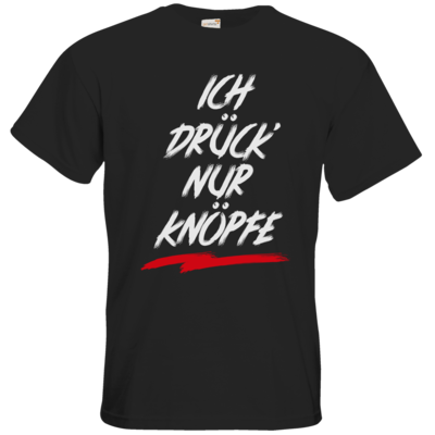 Motiv: T-Shirt Premium FAIR WEAR - Ich drück nur Knöpfe - bestimme auf Wunsch Details wie Produkt, Grösse, Farbe und Position selbst ! Motiv: T-Shirt Premium FAIR WEAR - Ich drück nur Knöpfe