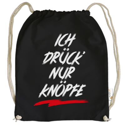 Motiv: Cotton Gymsac - Ich drück nur Knöpfe - bestimme auf Wunsch Details wie Produkt, Grösse, Farbe und Position selbst ! Motiv: Cotton Gymsac - Ich drück nur Knöpfe