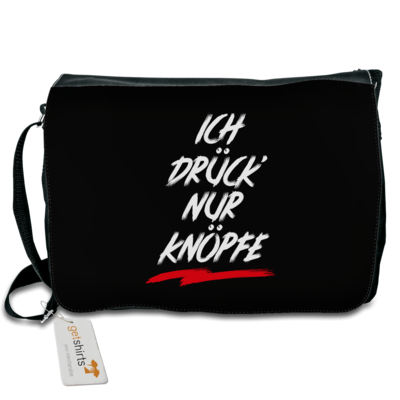 Motiv: Schultertasche - Ich drück nur Knöpfe - bestimme auf Wunsch Details wie Produkt, Grösse, Farbe und Position selbst ! Motiv: Schultertasche - Ich drück nur Knöpfe