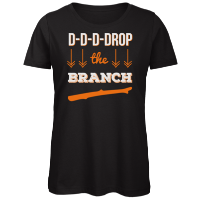 Motiv: Organic Lady T-Shirt - Drop the Branch - bestimme auf Wunsch Details wie Produkt, Grösse, Farbe und Position selbst ! Motiv: Organic Lady T-Shirt - Drop the Branch