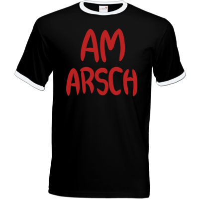 Motiv: T-Shirt Ringer - Am Arsch - bestimme auf Wunsch Details wie Produkt, Grösse, Farbe und Position selbst ! Motiv: T-Shirt Ringer - Am Arsch