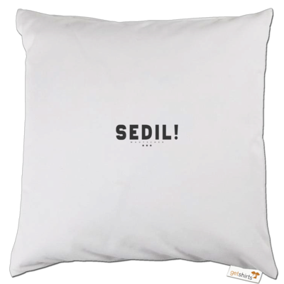 Motiv: Kissen - Sedil! - bestimme auf Wunsch Details wie Produkt, Grösse, Farbe und Position selbst ! Motiv: Kissen - Sedil!