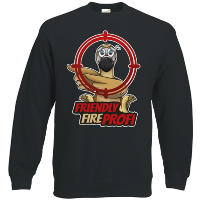 Motiv: Sweatshirt Classic - Friendly Fire Profi - bestimme auf Wunsch Details wie Produkt, Grösse, Farbe und Position selbst ! Motiv: Sweatshirt Classic - Friendly Fire Profi